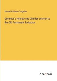 bokomslag Gesenius's Hebrew and Chaldee Lexicon to the Old Testament Scriptures