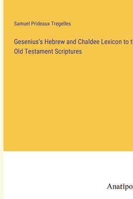 bokomslag Gesenius's Hebrew and Chaldee Lexicon to the Old Testament Scriptures