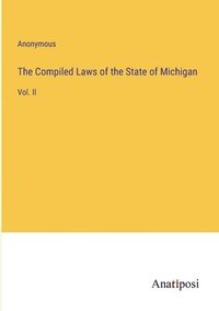 bokomslag The Compiled Laws of the State of Michigan