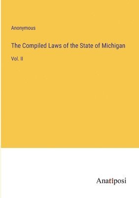 The Compiled Laws of the State of Michigan 1