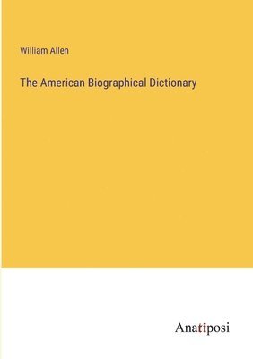 William Allen - American Biographical Dictionary, Häftad