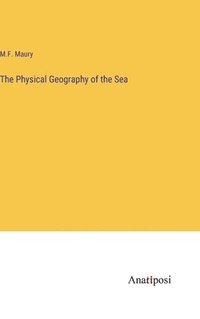 bokomslag The Physical Geography of the Sea