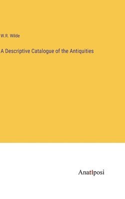 bokomslag A Descriptive Catalogue of the Antiquities