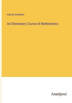 bokomslag An Elementary Course of Mathematics