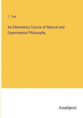 An Elementary Course of Natural and Experimental Philosophy 1