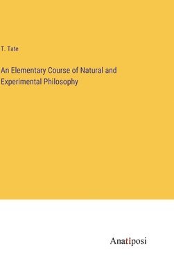 bokomslag An Elementary Course of Natural and Experimental Philosophy