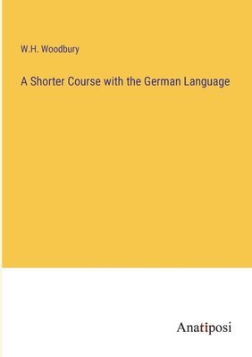 bokomslag A Shorter Course with the German Language