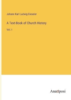 A Text-Book of Church History 1