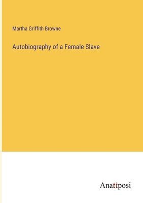 Autobiography of a Female Slave 1