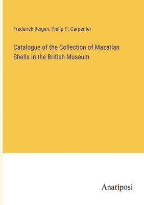 Catalogue of the Collection of Mazatlan Shells in the British Museum 1