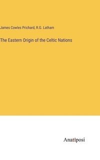 bokomslag The Eastern Origin of the Celtic Nations