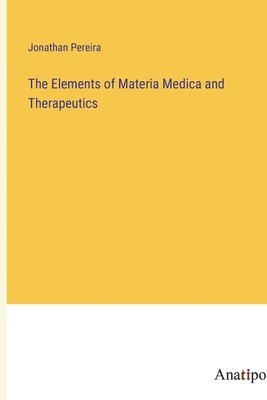 Elements of Materia Medica and Therapeutics