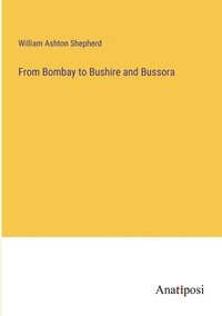 bokomslag From Bombay to Bushire and Bussora