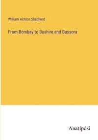 bokomslag From Bombay to Bushire and Bussora