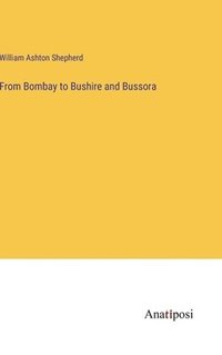 bokomslag From Bombay to Bushire and Bussora