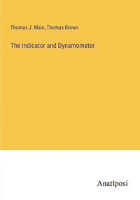 bokomslag The Indicator and Dynamometer