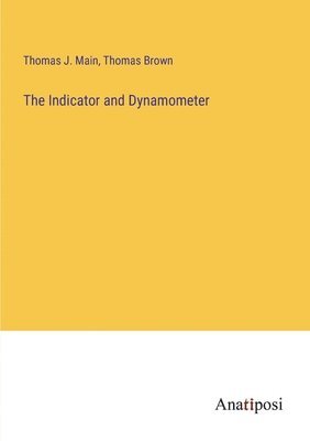 The Indicator and Dynamometer 1