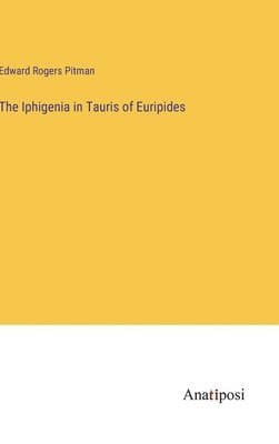 bokomslag The Iphigenia in Tauris of Euripides