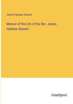 bokomslag Memoir of the Life of the Rev. James Haldane Stewart