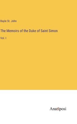bokomslag The Memoirs of the Duke of Saint Simon