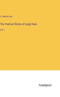 bokomslag The Poetical Works of Leigh Hunt