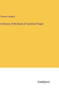 A History of the Book of Common Prayer 1