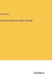 bokomslag A Service-Book for Public Worship