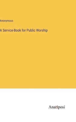 A Service-Book for Public Worship 1