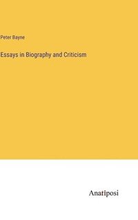 bokomslag Essays in Biography and Criticism