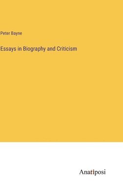 bokomslag Essays in Biography and Criticism