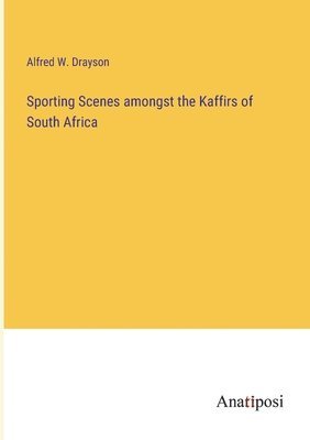 Sporting Scenes amongst the Kaffirs of South Africa 1