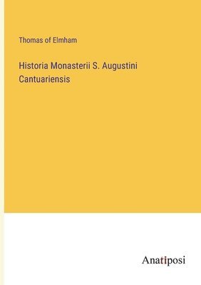 bokomslag Historia Monasterii S. Augustini Cantuariensis