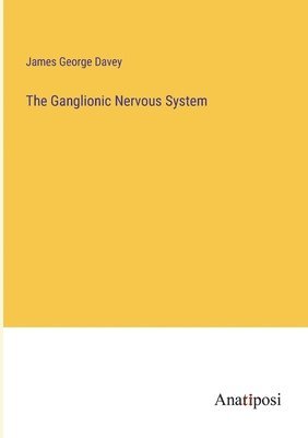 The Ganglionic Nervous System 1