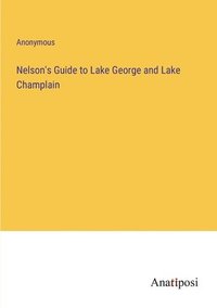 bokomslag Nelson's Guide to Lake George and Lake Champlain