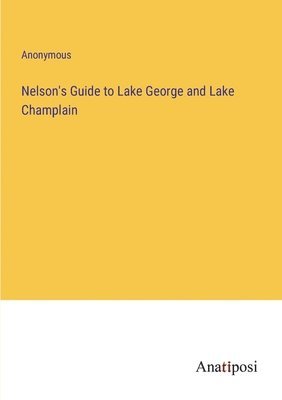 bokomslag Nelson's Guide to Lake George and Lake Champlain