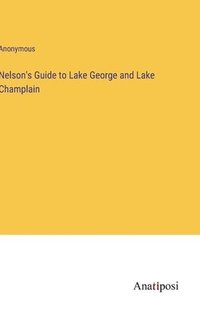 bokomslag Nelson's Guide to Lake George and Lake Champlain