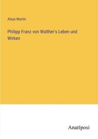 bokomslag Philipp Franz von Walther's Leben und Wirken