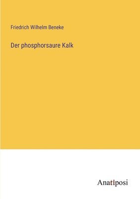 Der phosphorsaure Kalk 1