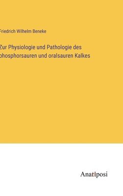 Zur Physiologie und Pathologie des phosphorsauren und oralsauren Kalkes