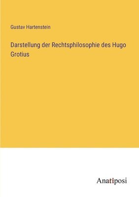 Gustav Hartenstein - Darstellung der Rechtsphilosophie des Hugo Grotius, Häftad
