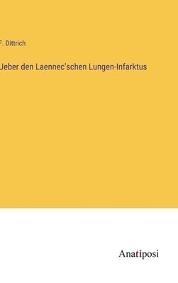 bokomslag Ueber den Laennec'schen Lungen-Infarktus