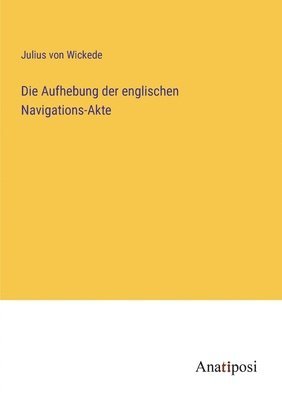 bokomslag Aufhebung der englischen Navigations-Akte