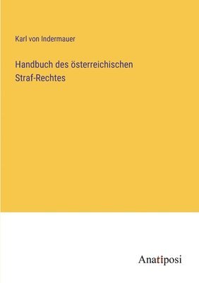 bokomslag Handbuch des österreichischen Straf-Rechtes