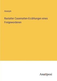 bokomslag Rastatter Casematten-Erzhlungen eines Freigewordenen