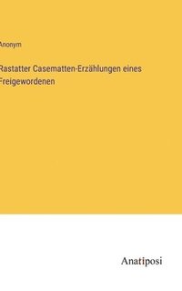 bokomslag Rastatter Casematten-Erzhlungen eines Freigewordenen