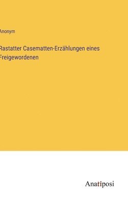 bokomslag Rastatter Casematten-Erzählungen eines Freigewordenen