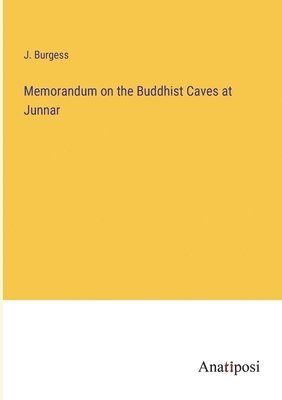 Memorandum on the Buddhist Caves at Junnar
