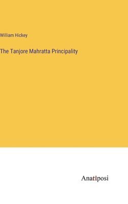 The Tanjore Mahratta Principality 1