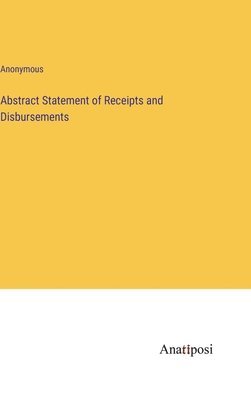 Abstract Statement of Receipts and Disbursements 1