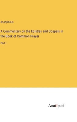 Commentary on the Epistles and Gospels in the Book of Common Prayer 1